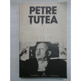 INTRE DUMNEZEU SI NEAMUL MEU - PETRE TUTEA